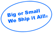Big or Small We Ship it All ®